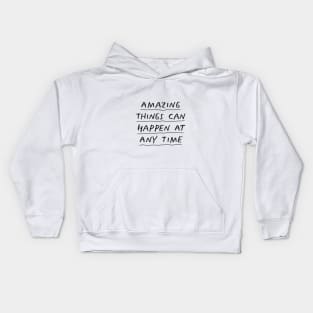 Amazing Things Can Happen at Any Time by The Motivated Type Kids Hoodie